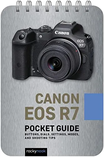 Canon Eos R7: Pocket Guide: Buttons, Dials, Settings, Modes, and Shooting Tips (Pocket Guide Series for Photographers)