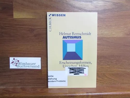 Autismus: Erscheinungsformen, Ursachen, Hilfen (Beck'sche Reihe)