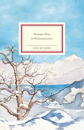 In Weihnachtszeiten: Betrachtungen, Gedichte und Aquarelle | Einmalige Sonderausgabe | Das perfekte Geschenk zu Weihnachten (Insel-Bücherei)