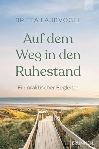 Auf dem Weg in den Ruhestand: Ein praktischer Begleiter. Mit Tipps, die helfen, Ängste zu überwinden und die neue Lebensphase aktiv zu entdecken und erfüllend zu gestalten.