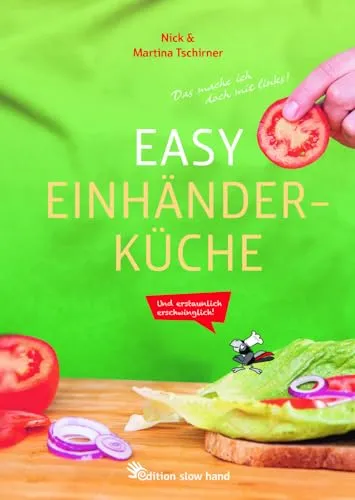 Easy Einhänderküche: Und erstaunlich erschwinglich! (Das Einhänderkochbuch)