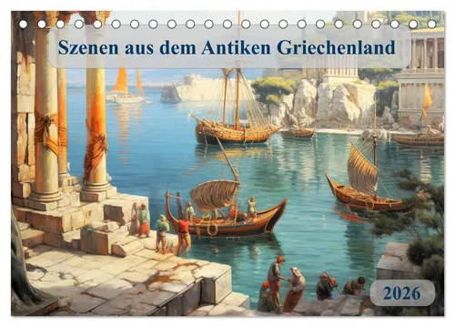 CALVENDO Wandkalender Szenen aus dem Antiken Griechenland (Tischkalender 2026 DIN A5 quer)