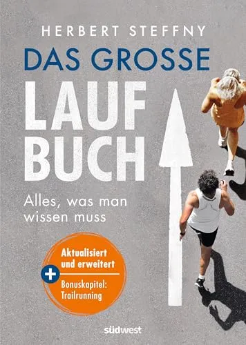Das große Laufbuch: Alles, was man zum Laufen wissen muss