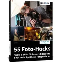 Foto-Hacks - Tricks & Skills für bessere Bilder und noch mehr Spaß beim Fotografieren 55