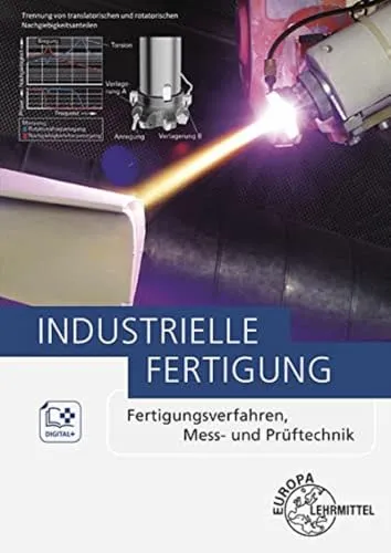 Industrielle Fertigung: Fertigungsverfahren, Mess- und Prüftechnik - Berufs- & Fachschulbücher, umfassendes Fachbuch für angehende Fachkräfte mit praxisnahen Methoden und Techniken der industriellen Fertigung.