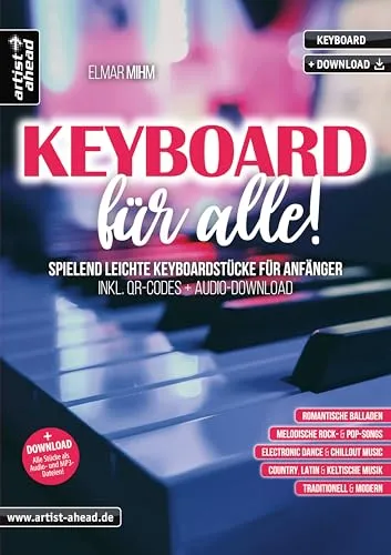 Keyboard für alle! Spielend leichte Keyboardstücke für Anfänger (inkl. QR-Codes + Audio-Download). Romantische Balladen. Rock. Pop. Keltische Musik. Filmmusik. Einaudi. Tiersen. Yiruma. Keyboardnoten