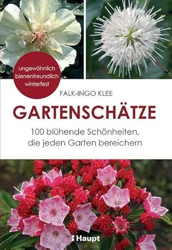 Gartenschätze: 100 blühende Schönheiten - Kräuter in Haus & Garten – Entdecken Sie außergewöhnliche, bienenfreundliche und winterfeste Pflanzen, die Ihren Garten bereichern.