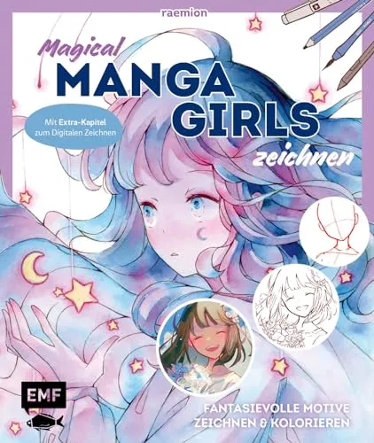 Magical Manga Girls zeichnen – mit raemion: Fantasievolle Motive im Manga-Stil zeichnen und kolorieren – Mit Extra-Kapitel zum Digitalen Zeichnen