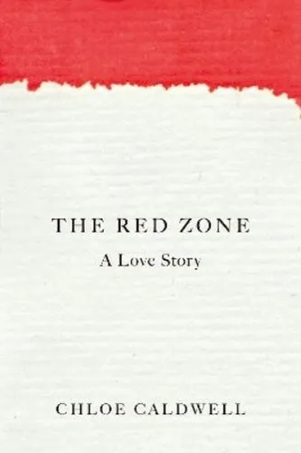 Chloe Caldwell The Red Zone (Taschenbuch) (US IMPORT)