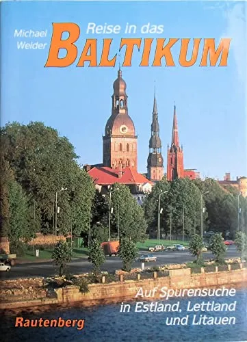 Reise in das Baltikum: Auf Spurensuche in Estland, Lettland und Litauen