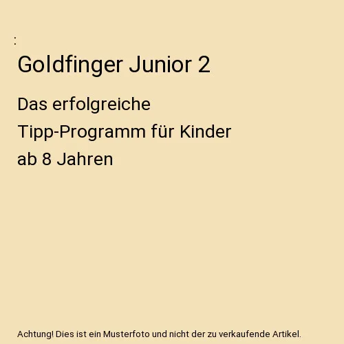 Goldfinger Junior 2: Das erfolgreiche Tipp-Programm für Kinder ab 8 Jahren: Das