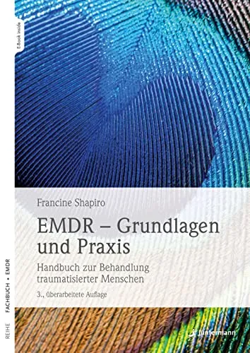EMDR - Grundlagen und Praxis: Handbuch zur Traumabehandlung - Medizin, umfassendes Handbuch zur effektiven Behandlung traumatisierter Menschen mit EMDR-Techniken.