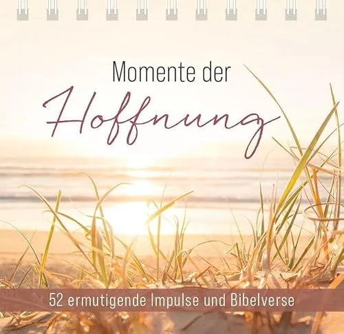 Momente der Hoffnung – Aufstellbuch: 52 ermutigende Impulse und Bibelverse
