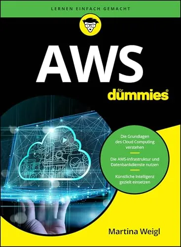 AWS für Dummies: Der umfassende Leitfaden für Cloud-Anfänger - Computer & Internet, leicht verständliche Einführung in Amazon Web Services für optimale Cloud-Nutzung.