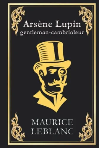 Arsène Lupin gentleman cambrioleur: édition collector intégrale