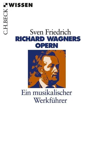 Sven Friedrich / Richard Wagners Opern /  9783406633058 von Beck