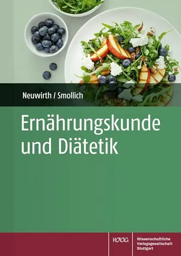 Ernährungskunde und Diätetik - Praxisnahes Lehrbuch zur Ernährung – für kompetente Beratung und fundiertes Wissen. Ideal für Fachkräfte, die aktuelle Trends und wissenschaftliche Erkenntnisse nutzen möchten, um hochwertige Betreuung zu gewährleisten.