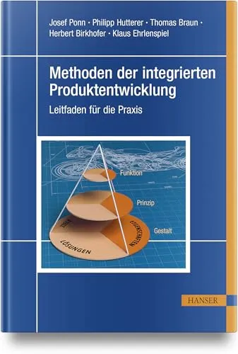 Methoden der integrierten Produktentwicklung: Leitfaden für die Praxis - Praktischer Leitfaden zur integrierten Produktentwicklung, ideal für Ingenieure und Produktmanager, um innovative Produkte effizient zu entwickeln.