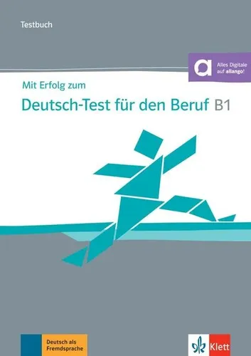 Mit Erfolg zum Deutsch-Test für den Beruf B1: Testbuch mit Audios - Deutsch als Fremdsprache: Umfassendes Testbuch zur Vorbereitung auf den B1-Test mit praktischen Audios für effektives Lernen.