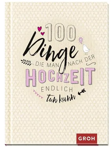 Dinge, die man nach der Hochzeit endlich tun kann: 100 Aktivitäten für Ehepaare | Gemeinsame Zeit schenken zum Hochzeitstag oder als Hochzeitsgeschenk 100