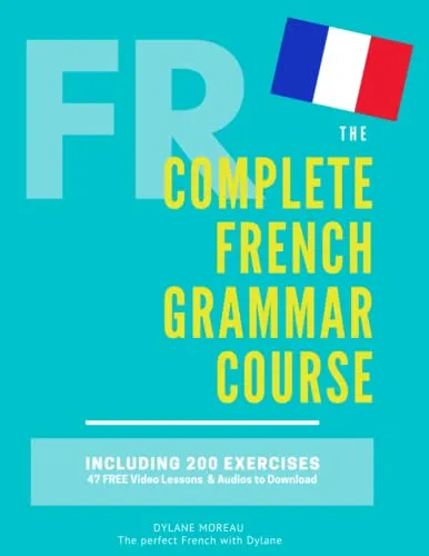 The Complete French Grammar Course: French beginners to advanced