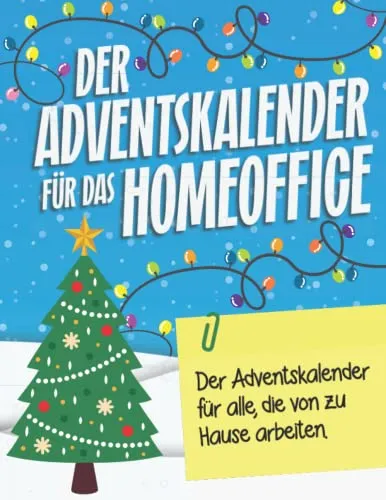 Der Adventskalender für das Homeoffice: Der Adventskalender für alle, die von zu Hause arbeiten