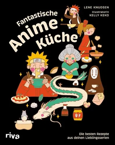 Fantastische Anime-Küche: Die besten Rezepte aus deinen Lieblingsserien - Kochbuch für Anime-Fans mit köstlichen Rezepten aus Serien wie Pokemon und Naruto, ideal für kreative Kochabende.