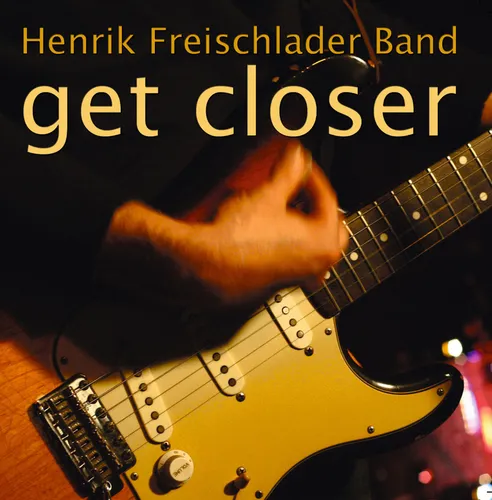 CD Henrik Freischlader Get Closer Blues Rock CD Joe Bonamassa Style