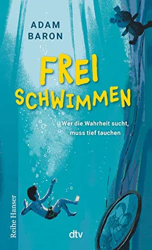 Freischwimmen: Roman über Freundschaft und Familiengeheimnisse für Kinder ab 9 (Cyms Geschichte, Band 1)