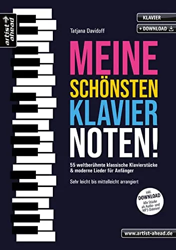 Meine schönsten Klaviernoten! 55 weltberühmte Stücke für Anfänger - Musiknoten mit 55 leicht bis mittelleicht arrangierten Klavierstücken und modernen Liedern, inklusive Audio-Download für optimales Üben.