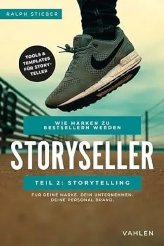 Storyseller: Bestseller durch Storytelling - Recht und Marketing: Entdecken Sie Tools und Templates, um Ihre Marke erfolgreich durch effektives Storytelling zu positionieren.