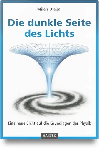 Die dunkle Seite des Lichts: Eine neue Sicht auf die Physik - Erforschen Sie die faszinierenden Konzepte der Physik in