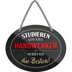 schilderkreis24 Metallschild Blechschild Studieren kann jeder, Handwerker nur die besten. 18x14cm schwarz