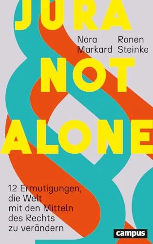 Jura not alone: 12 Ermutigungen für eine gerechte Welt - Recht - Inspirierende Ermutigungen, die zeigen, wie man mit rechtlichen Mitteln positive Veränderungen bewirken kann.