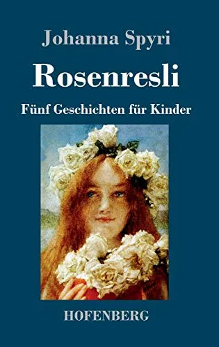 Rosenresli: Fünf Geschichten für Kinder