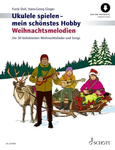 Ukulele spielen - mein schönstes Hobby Weihnachtsmelodien: Die 30 beliebtesten Weihnachtslieder und Songs. Ukulele.