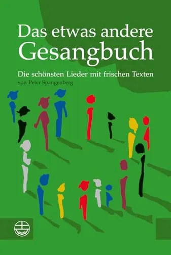 Das etwas andere Gesangbuch: Die schönsten Lieder mit frischen Texten