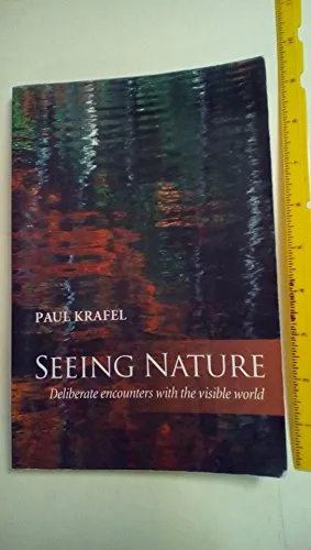 Seeing Nature: Deliberate Encounters with the Natural World