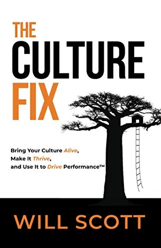 The Culture Fix: Bring Your Culture Alive, Make It Thrive, and Use It to Drive Performance