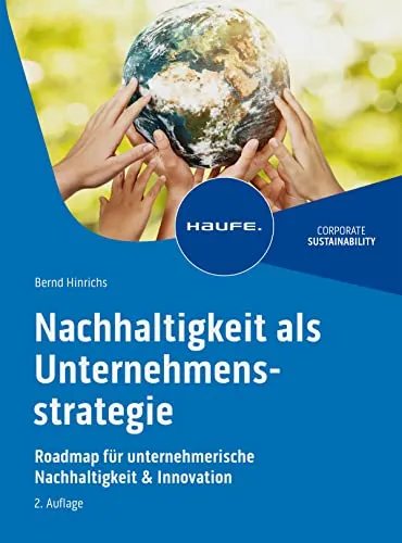 Nachhaltigkeit als Unternehmensstrategie: Roadmap für unternehmerische Nachhaltigkeit & Innovation - Recht: Umfassendes Fachbuch zur Integration von Nachhaltigkeit in Unternehmensstrategien für innovative Geschäftsmodelle.