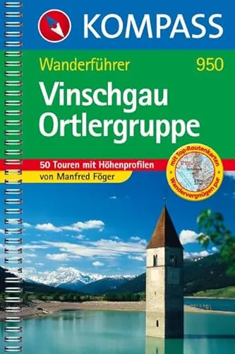 Vinschgau - Ortlergruppe: Wanderführer mit 50 Touren und Top-Routenkarten mit Höhenprofilen. (KOMPASS Wanderführer, Band 950)