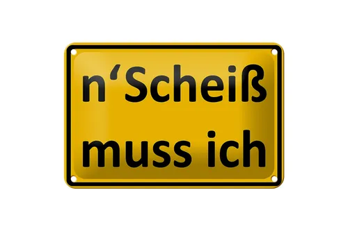 Blechschild Spruch 18x12 cm n´Scheiß muss ich Metall Deko Schild
