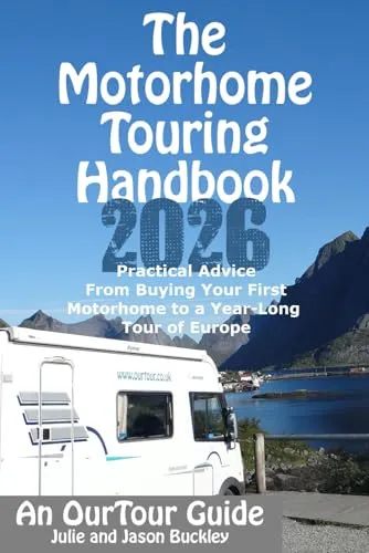 The Motorhome Touring Handbook: Practical Advice - From Buying Your First Motorhome to a Year-Long Tour of Europe (Motorhome & Campervan Travel UK & Europe)
