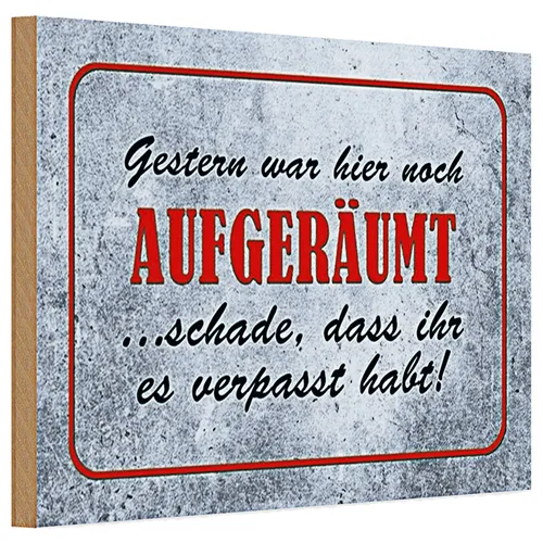 Holzschild Spruch 30x20cm Gestern hier noch aufgeräumt