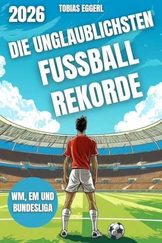 Produktbild Die unglaublichsten Fussball Rekorde