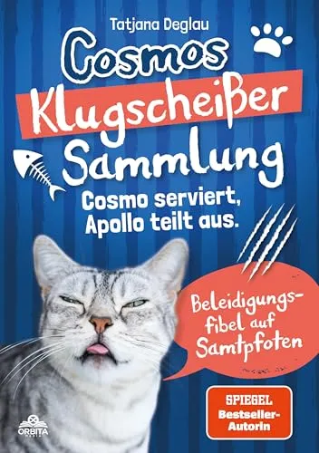 Cosmos Klugscheißer-Sammlung: Cosmo serviert, Apollo teilt aus. Beleidigungsfibel auf Samtpfoten - fiese Sprüche, Witze und Rätsel für Katzen-Fans: ... Samtpfoten - fiese Sprüche für Katzen-Fans