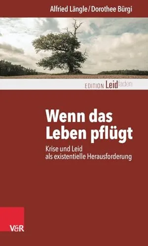 Wenn das Leben pflügt – Alfried Längle & Dorothee Bürgi - Wissenschaftliches Fachbuch über Psychologie, das zeigt, wie Leiden Menschen an ihre Grenzen bringt. Ideal für Studierende und Interessierte an Geisteswissenschaften.