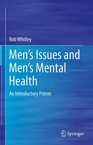 Men’s Issues and Men’s Mental Health: An Introductory Primer
