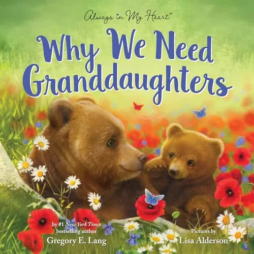 Why We Need Granddaughters (Always in My Heart)