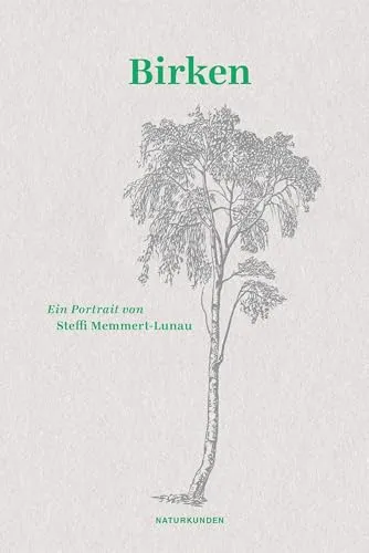 Birken: Ein Portrait (Naturkunden) von Matthes & Seitz Berlin